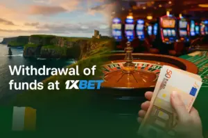Withdrawal at 1xBet Ireland